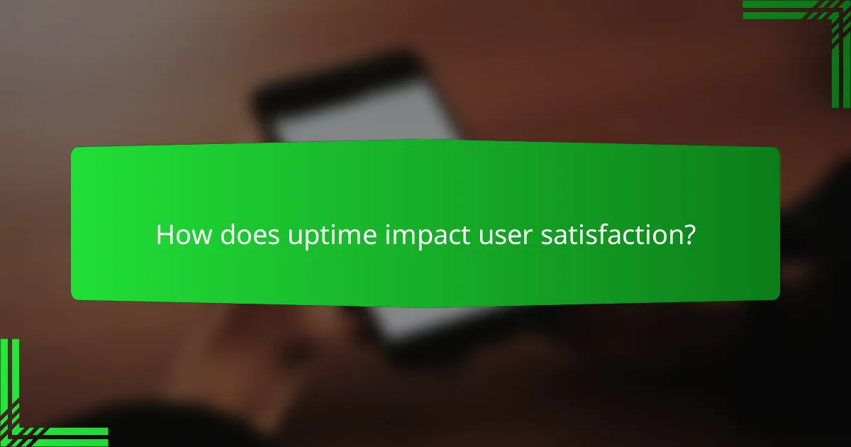 How does uptime impact user satisfaction?