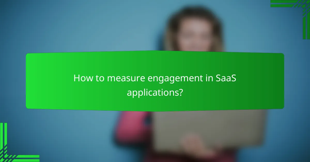How to measure engagement in SaaS applications?