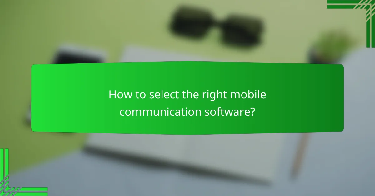 How to select the right mobile communication software?