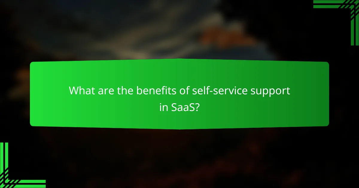 What are the benefits of self-service support in SaaS?