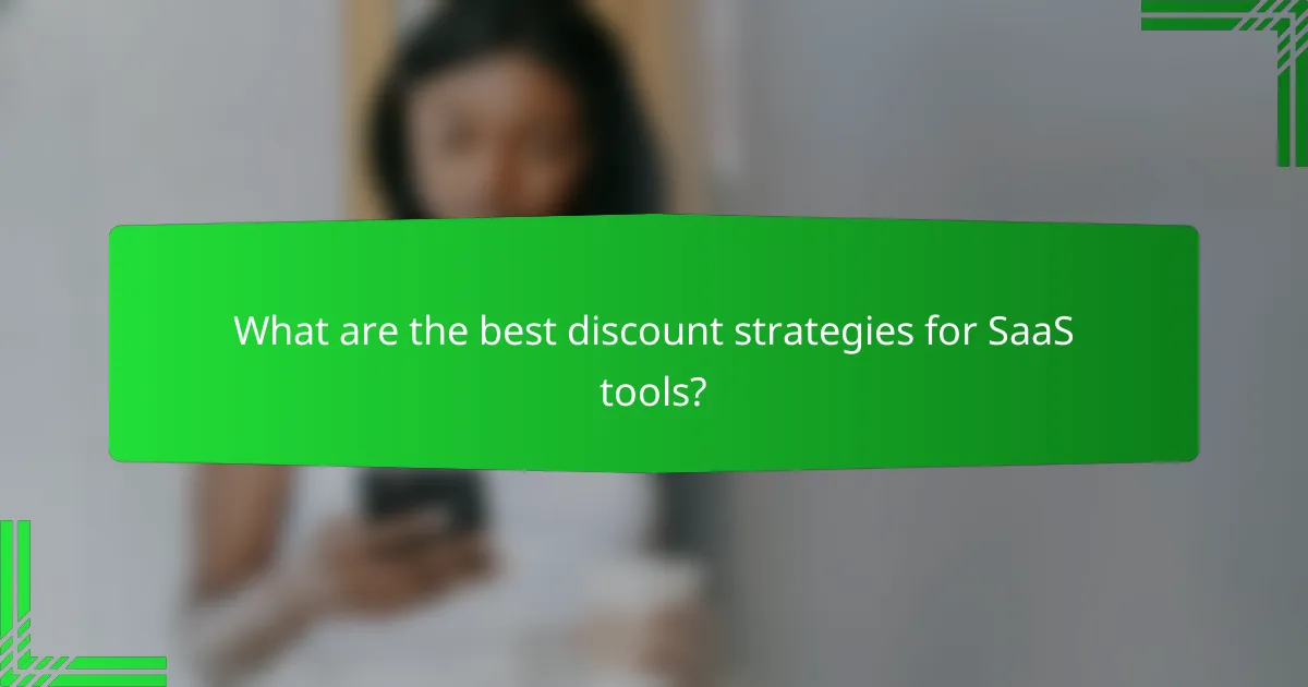 What are the best discount strategies for SaaS tools?