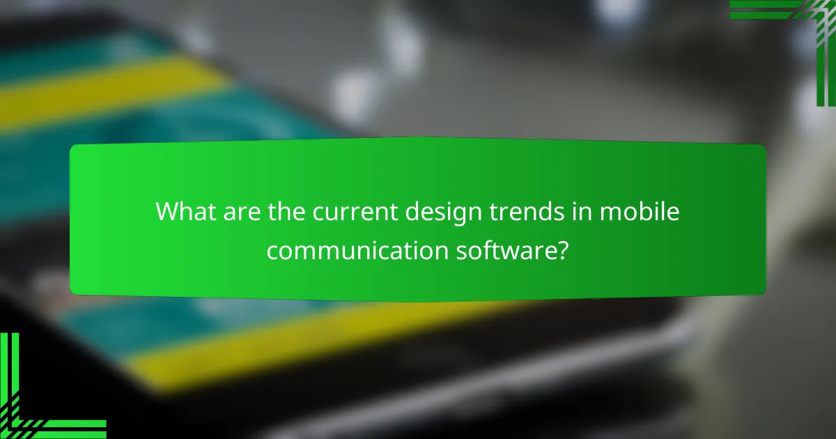 What are the current design trends in mobile communication software?