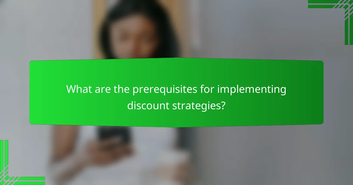 What are the prerequisites for implementing discount strategies?